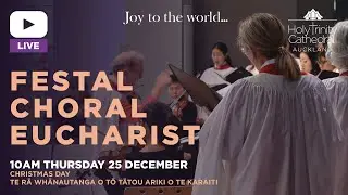 Christmas Choral Eucharist - Thursday 25 December 2024