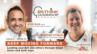 RLP S10E05: Keep Moving Forward – Leading yourself and others through tough times and dark days
