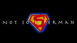 Not So Superman