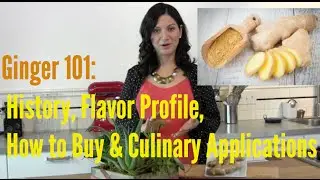 Ginger Root: History, Flavor Profile, How to shop for Ginger and its Culinary Applications