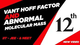 Vant hoff factor,Abnormal molecular mass & abnormal Colligative properties of solution.,| JEE/NEET |