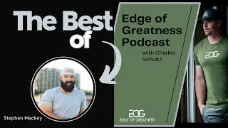 Stephen Mackey Character Over Talent | The Edge of Greatness Podcast