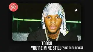 Toosii - You're Mine Still (Yung Bleu Remix)