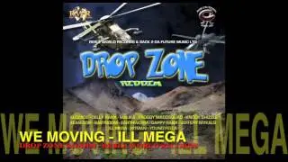 We Moving  -  Ill Mega (Drop Zone Riddim) Reble World Records