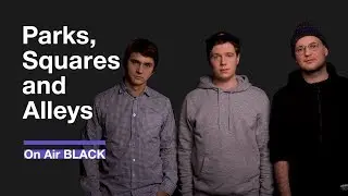 Parks, Squares and Alleys &ndash;&nbsp;Lucky 9 | On Air BLACK