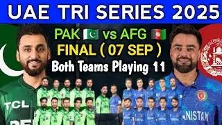 UAE T20 Tri Series 2025 | Final PAK vs AFG Playing 11 | PAK vs AFG Playing 11 For Tri Series Final 