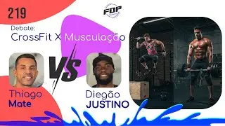 DEBATE: CROSSFIT VS MUSCULA&Ccedil;&Atilde;O - THIAGO MATE & DIEG&Atilde;O JUSTINO | Fundo do Po&ccedil;o Videocast #219