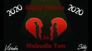█▬█ █ ▀█▀  ♥ GIPSY PRINCE - JÁ NEBUDU TEN 2020♥ █▬█ █ ▀█▀