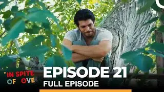 In Spite of Love Episode 21 (English Subtitles)