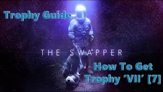 The Swapper Trophy Guide - How To Get Trophy VII [7] PS Plus Free Game Of The Month January