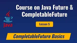 Lesson 5 - Overview of Java Completable Futures