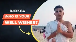 Who Is Your Well Wisher? by Mr. Ashish Yadav (Senior Finance Executive) | 14th May, 2023