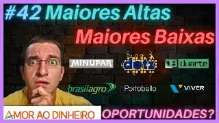 #42 Maiores Altas e Maiores Baixas - 🔵MNPR3 DOTZ3 JBDU4🔵 - 🔴AGRO3 PTBL3 VIVR3🔴