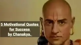 Motivational quotes by The Great Indian Philosopher CHANAKYA - Indian Roll Model