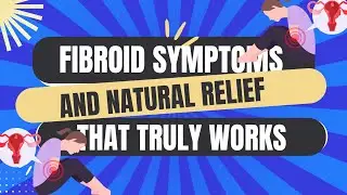 Natural Fibroid Relief. The Cure They Never Told You About