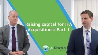 Raising capital for IFA Acquisitions: Part 1