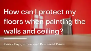 How can I protect my floors when painting the walls and ceiling?