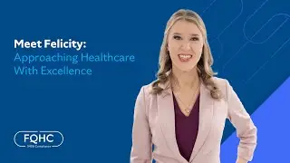 Meet Felicity: Approaching Healthcare With Excellence