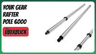 BEWERTUNG (2026): your GEAR Rafter Pole 6000. Infos