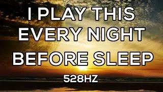 Play This Every Night For A Deep Sleep 💤 Sleep Music 528Hz Frequency 💤 Deep Sleep Music Mix 2022