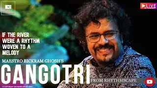 Gangotri - Raga Mishra Bhairavi | Bickram Ghosh’s Rhythmscape | Tabla, Drums, Sitar And Sreekhol