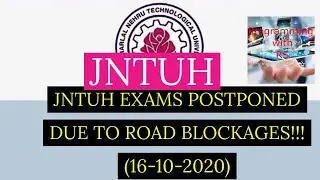 JNTUH EXAMS POSTPONED DUE TO ROAD BLOCKAGES!!!(16-10-2020)