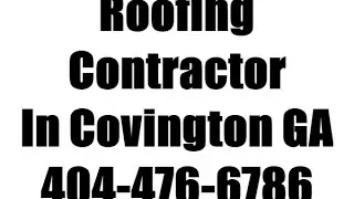 Covington GA Roofing Company | 404-476-6786