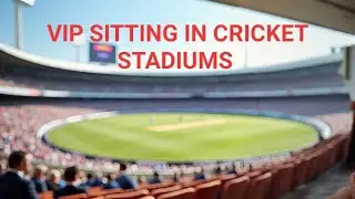VIP SITTING IN CRICKET STADIUMS😱| The Vlog INSIDE THE PAVILION|Stadium ki VIP Sitting Kaisi Hoti Hai