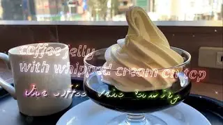 Healing Time   coffee jelly with whipped cream on top