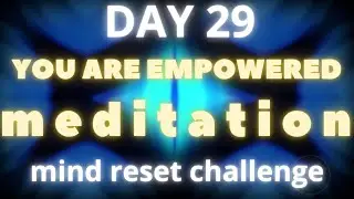Day 29 You are empowered meditation | CalmWealth