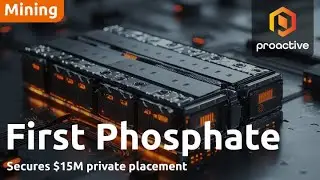 First Phosphate launches $15M placement to advance B&eacute;gin-Lamarche project feasibility, growth
