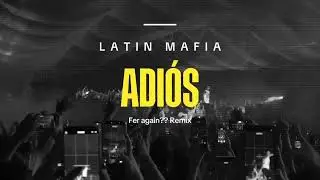 Latin Mafia &ndash; Adi&oacute;s (Fer again?? UK Garage House Remix)
