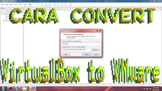 Tutorial Cara Convert VirtualBox to VMware 2 Version