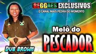 MELO DO PESCADOR DUB BROWN DJ DANILSON MARLEY