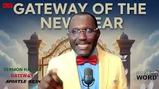 GATEWAY OF THE NEW YEAR II SUNDAY SERVICE II WITH APOSTLE SEAN