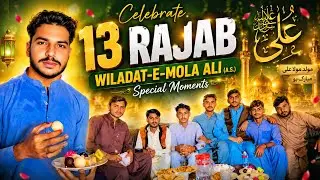 Celebrating 13 Rajab| Jashan E Aamad Mola Ali As 🥳♥️