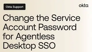 Change the Service Account Password for Agentless Desktop Single Sign-on | Okta Support