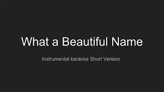 What a Beautiful Name / Hillsong Instrumental karaoke version short ( key D )