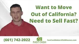 Leaving California 2022 | Fast Cash Bakersfield Houses