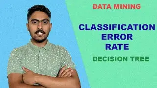 Classification Error Rate | Decision Tree - Solved Example | Data Mining