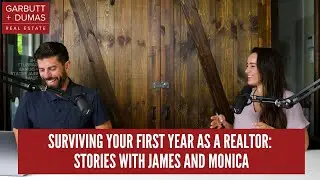 Surviving Your First Year as a Realtor: Stories with James and Monica