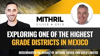 Exploration Opportunity in Silver: Mithril Silver (TSXV: MSG) CEO on 2025 Outlook