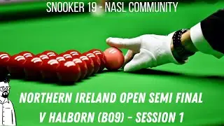 Northern Ireland Open Semi Final v Halborn (b09 - 1st session)