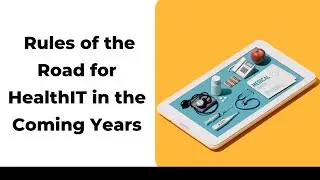 Rules of the Road for HealthIT in the Coming Years