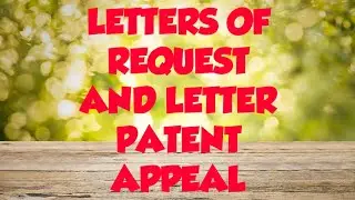 LETTERS OF REQUEST AND LETTER PATENT APPEAL