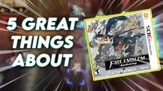 5 Great Things about Fire Emblem Awakening