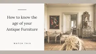 How to Know The Age of Furniture (Interior Design Tips)