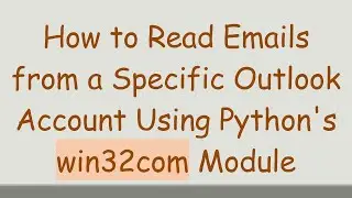 How to Read Emails from a Specific Outlook Account Using Python's win32com Module