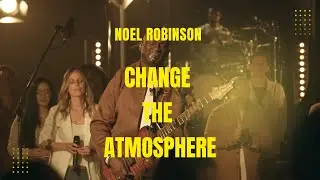Noel Robinson  - Change The Atmosphere (Official Video)