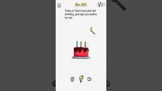 Brain Out Level 121 Today is Tyke's two-year-old birthday, just light up candles for him